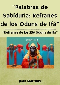  Juan Martinez - "Palabras de Sabiduría: Refranes de los Oduns de Ifá".