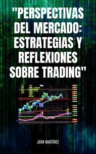  Juan Martinez - "Perspectivas del Mercado: Estrategias y Reflexiones sobre Trading".