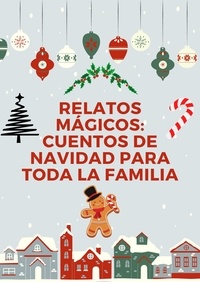  Juan Martinez - Relatos Mágicos: Cuentos de Navidad para Toda la Familia.