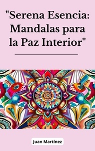  Juan Martinez - "Serena Esencia: Mandalas para la Paz Interior".