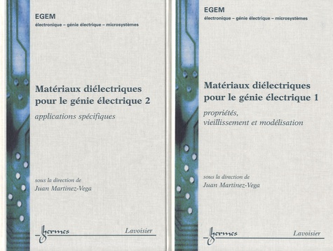 Juan Martinez-Vega - Matériaux diélectriques pour le génie électrique - 2 volumes.