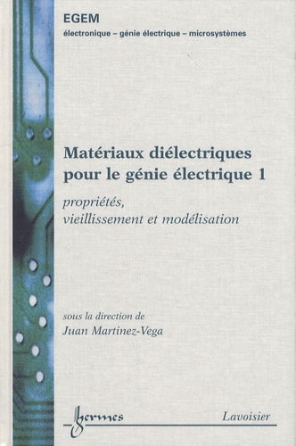 Matériaux diélectriques pour le génie électrique. Tome 1, Propriétés, vieillissement et modélisation