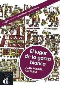Juan-Miguel Aguilera - El lugar de la garza blanca - B1+. 1 CD audio MP3
