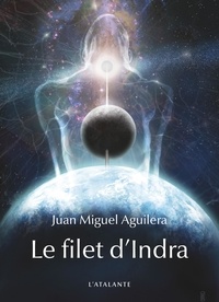 Juan Miguel Aguilera - Le filet d'Indra.