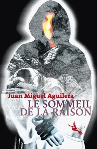 Juan-Miguel Aguilera - Le Sommeil de la raison.