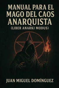 MANUAL PARA EL MAGO DEL CAOS ANARQUISTA (LIBER ANARKI MODUS)