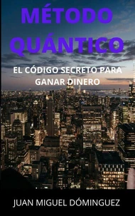 Método Quántico, el código secreto para ganar dinero.