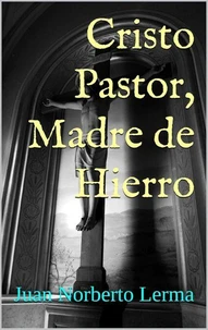 Cristo Pastor, Madre de Hierro