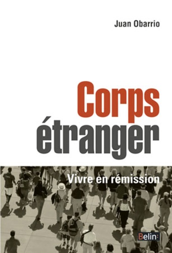 Juan Obarrio - Corps étranger - Vivre en rémission.