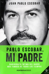 Juan Pablo Escobar - Pablo Escobar, mi padre.