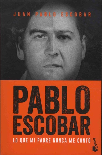 Juan Pablo Escobar - Pablo Escobar - Lo que mi padre nunca me conto.