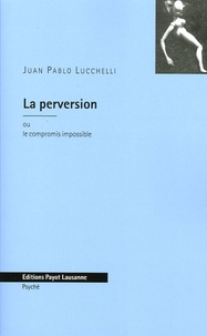 Juan Pablo Lucchelli - La perversion - Ou le compromis impossible.
