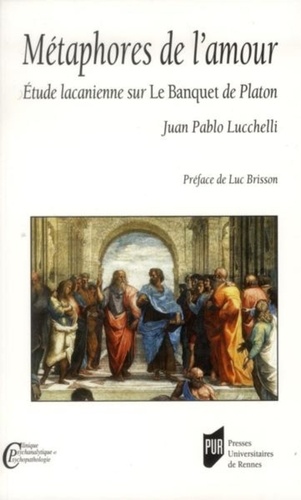 Juan Pablo Lucchelli - Métaphores de l'amour - Etude lacanienne sur Le Banquet de Platon.