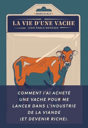 Juan Pablo Meneses - La Vie d'une vache.