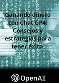  Juan Pablo Pombo - Ganando dinero con Chat GP4: Consejos y estrategias para tener éxito.