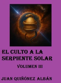 El Culto a la Serpiente Solar (Volumen III)