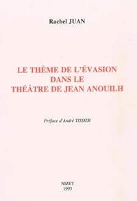 Le Thème de l'évasion dans le théâtre de Jean Anouilh