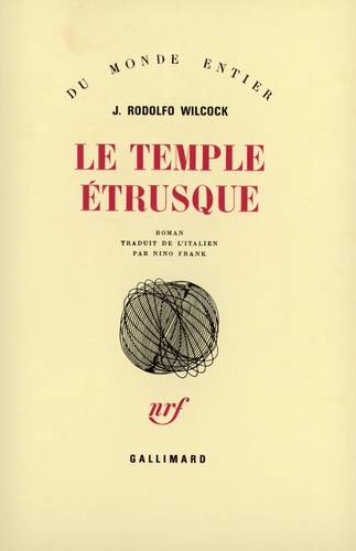 Juan Rodolfo Wilcock - Le temple étrusque.