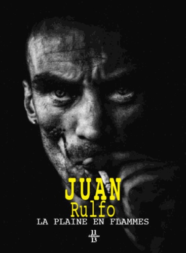 Juan Rulfo - La plaine en flammes.