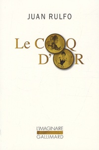 Juan Rulfo - Le coq d'or - Et autres textes pour le cinéma.