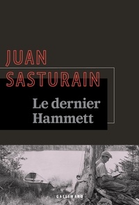 Juan Sasturain - Le dernier Hammett.