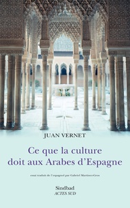 Juan Vernet - Ce que la culture doit aux Arabes d'Espagne.