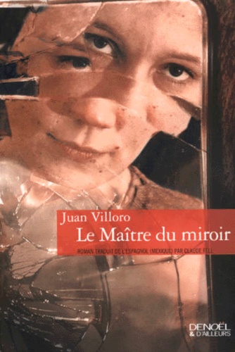 Juan Villoro - La Maitre Du Miroir.