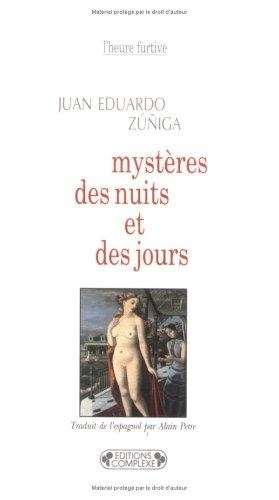 Juan Zuniga - Mystères des nuits et des jours.