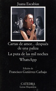 Juana Escabias - Cartas de amor... después de una paliza ; La puta de las mil noches ; Whatsapp.