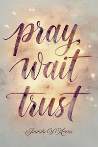 Pray, Wait, Trust