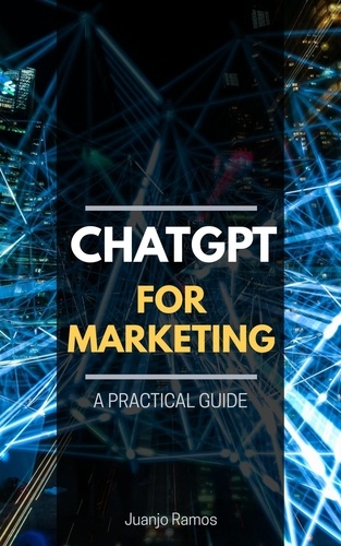 Juanjo Ramos - ChatGPT for Marketing: A Practical Guide.