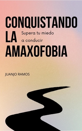  Juanjo Ramos - Conquistando la amaxofobia: supera tu miedo a conducir.