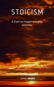  Juanjo Ramos - Stoicism: A Path to Happiness and Serenity.