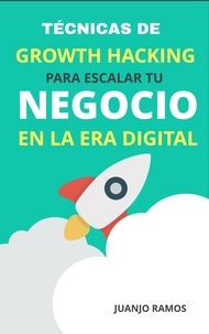  Juanjo Ramos - Técnicas de Growth Hacking para escalar tu negocio en la era digital.