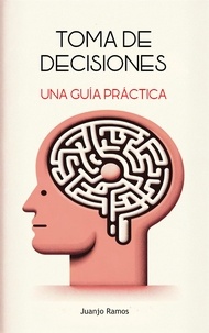  Juanjo Ramos - Toma de decisiones: una guía práctica.
