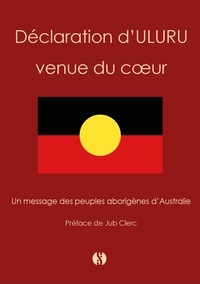 Jub Clerc - Déclaration d'Uluru venue du cœur - Un message des peuples aborigènes d'Australie.