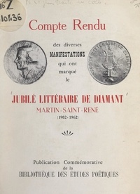  Jubilé littéraire de diamant M - Compte rendu des diverses manifestations qui ont marqué le Jubilé littéraire de diamant Martin-Saint-René (1902-1962).