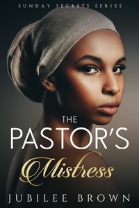  Jubilee Brown - The Pastor's Mistress - Sunday Secrets, #4.