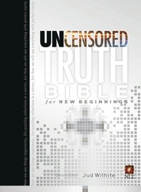 Jud Wilhite - The Uncensored Truth Bible for New Beginnings.
