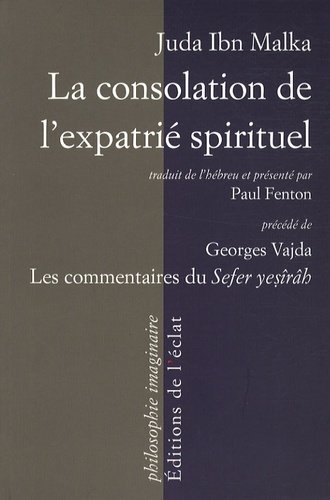 Juda Ibn Malka - La consolation de l'expatrié spirituel - Un commentaire sur le Livre de la Création précédé des recherches sur les commentaires du Sefer yesîrâh.