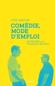 Judd Apatow et Emmanuel Burdeau - Comédie, mode d'emploi.