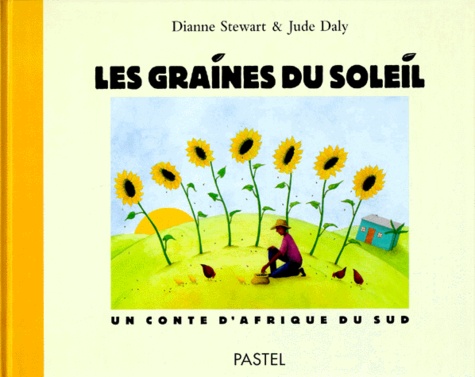 Jude Daly et Dianne Stewart - Les graines du soleil - Un conte d'Afrique du Sud.