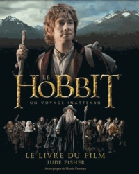 Jude Fisher - The Hobbit : un voyage inattendu - Le livre du film.