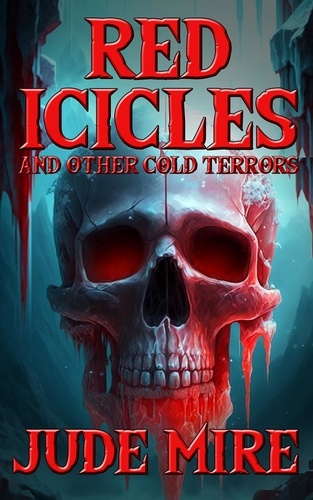  Jude Mire - Red Icicles and Other Cold Terrors - The Other Collections, #3.