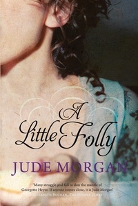 Jude Morgan - A Little Folly.