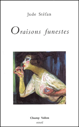 Jude Stéfan - Oraisons Funestes. Nouvelles Ou Variations Vii.
