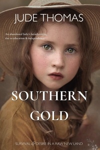  Jude Thomas - Southern Gold: Survival and desire in a raw new land - The Gold Series, #1.