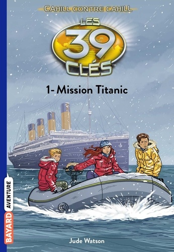 Jude Watson - Les 39 clés Saison 4 Tome 1 : Mission Titanic.