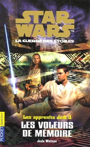 Jude Watson - Star Wars, Les apprentis Jedi Tome 3 : Les voleurs de mémoire.