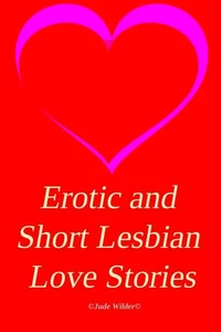 Erotic and Short Lesbian Love Stories